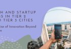 The Emergence of Tech Hubs in Tier-2 and Tier-3 Cities in India