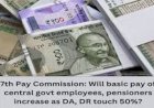 DA Hike: Will Basic Pay of Central Govt Employees and Pensioners Increase?