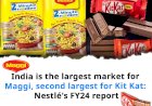 India is the largest market for Maggi, second largest for Kit Kat: Nestl├®'s FY24 report