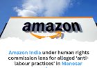 Amazon India under human rights commission lens for alleged ÔÇÿanti-labour practicesÔÇÖ in Manesar warehouses