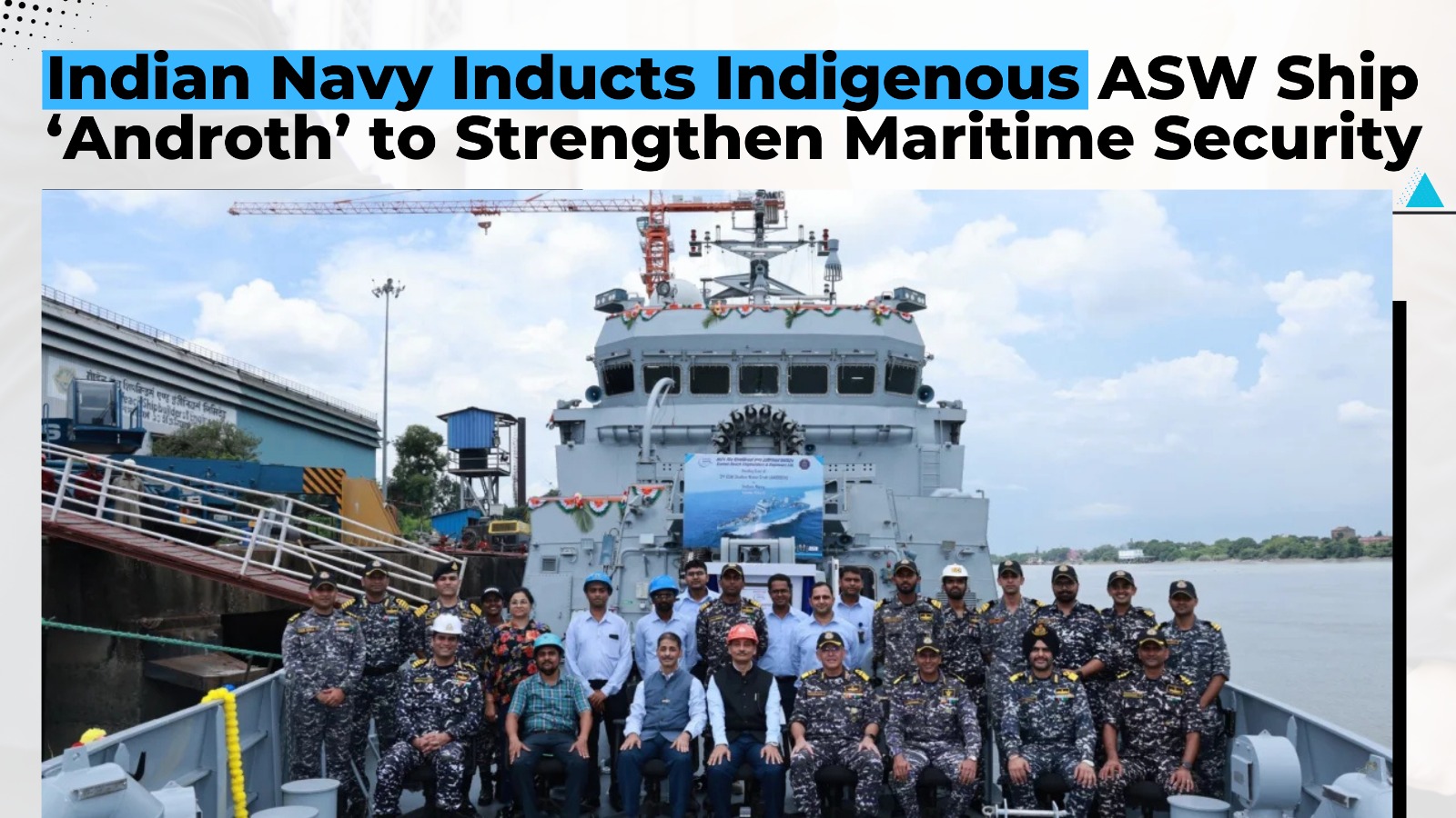 Indian Navy Inducts Indigenous ASW Ship ‘Androth’ to Strengthen Maritime Security