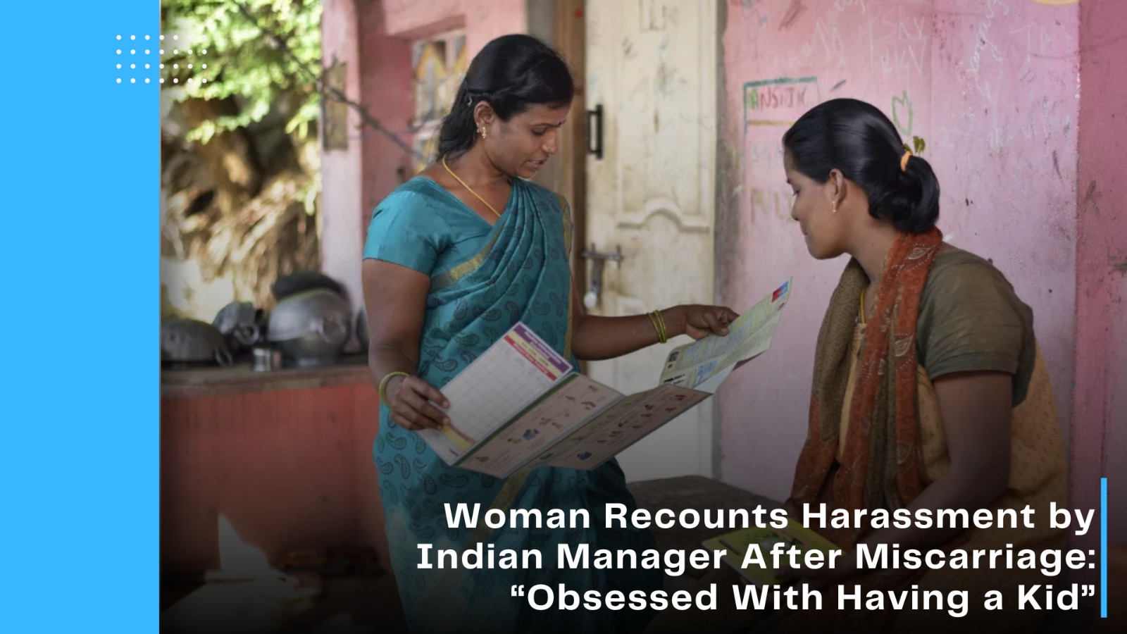 Woman Recounts Harassment by Indian Manager After Miscarriage: “Obsessed With Having a Kid”