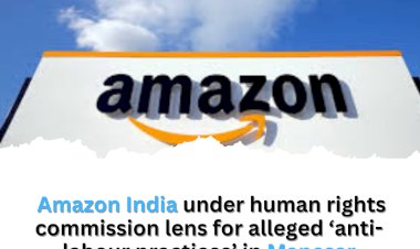 Amazon India under human rights commission lens for alleged ÔÇÿanti-labour practicesÔÇÖ in Manesar warehouses