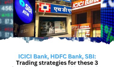 ICICI Bank, HDFC Bank, SBI: Trading strategies for these 3 buzzing largecap banking stocks