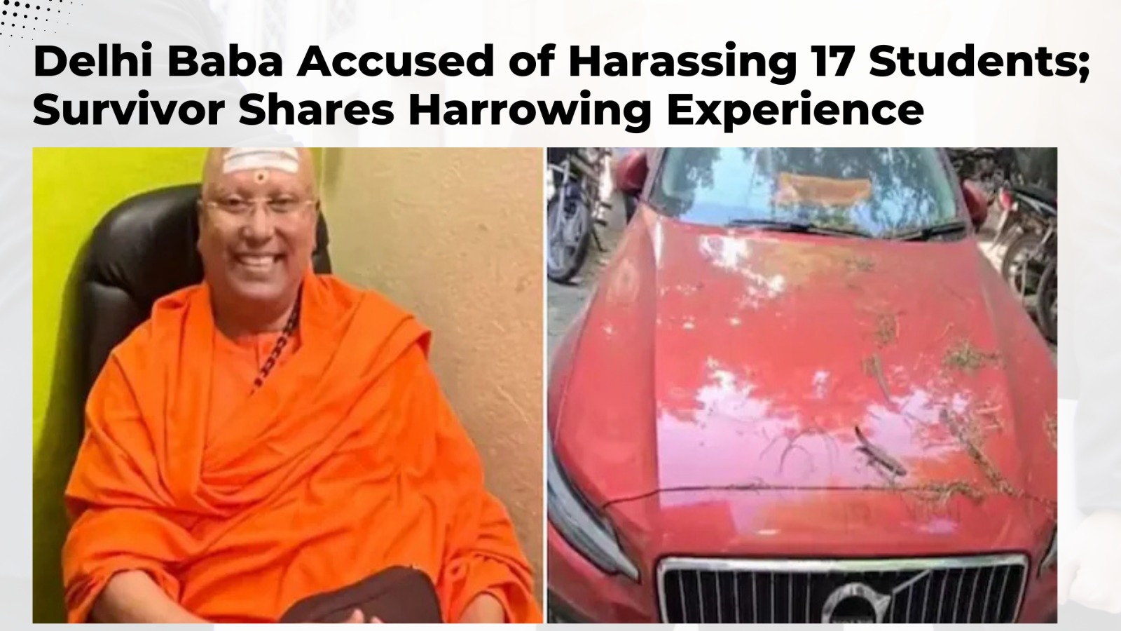 Delhi Baba Accused of Harassing 17 Students; Survivor Shares Harrowing Experience