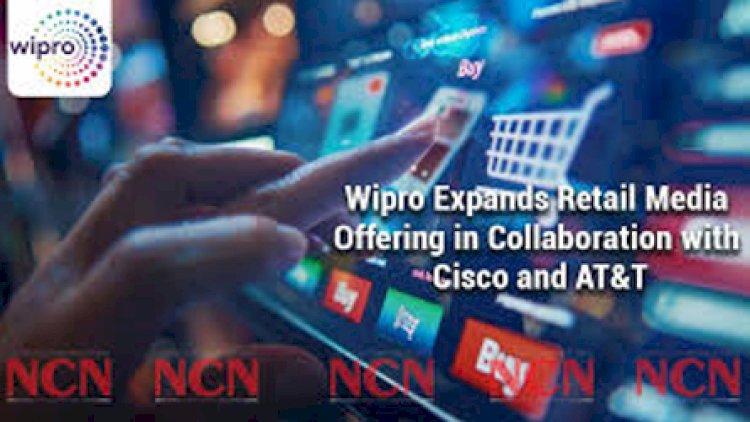 Wipro Expands Retail Media Offering in Collaboration with Cisco and AT&T