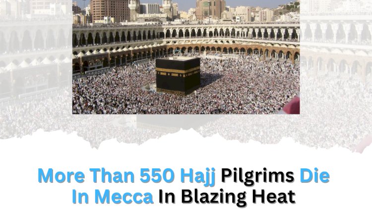 More Than 550 Hajj Pilgrims Die In Mecca In Blazing Heat Nearing 52 Degrees