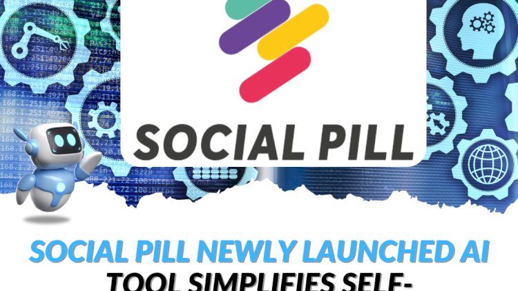 Social PillÔÇÖs newly launched AI tool simplifies self-declarations for advertisers