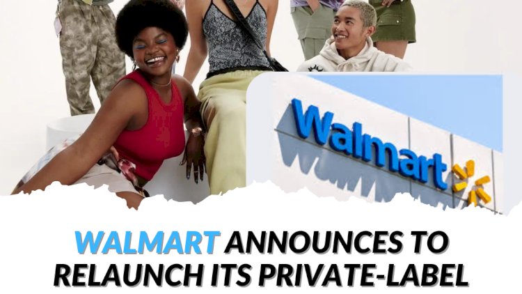 Walmart announces to relaunch its private-label fashion line 'No Boundaries'