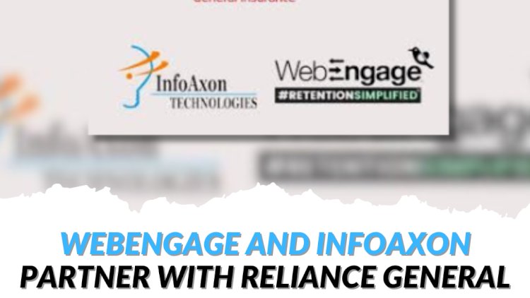 WebEngage and InfoAxon partner with Reliance General Insurance to accelerate its digital journey
