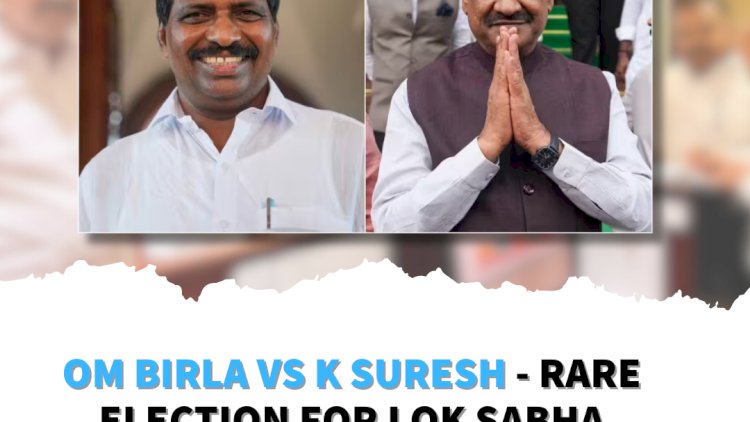 Om Birla vs K Suresh - Rare Election For Lok Sabha Speaker Today