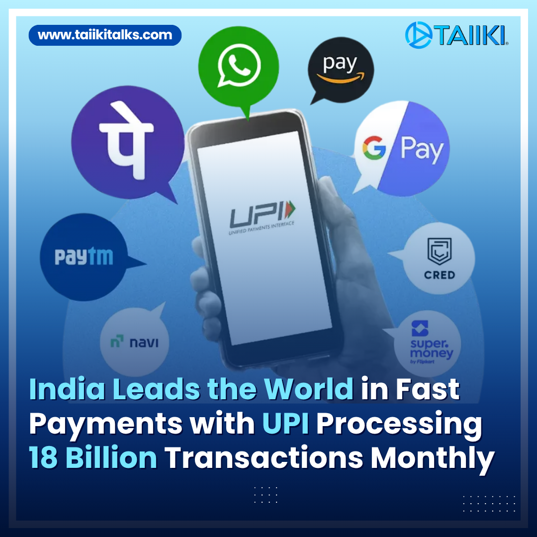 India Becomes Global Leader in Fast Payments with UPI Clocking 18 Billion Transactions Monthly