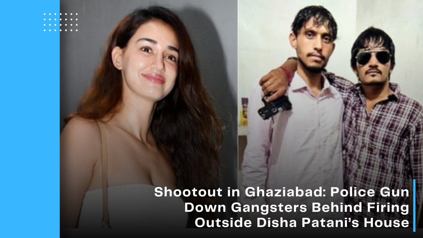 Shootout in Ghaziabad: Police Gun Down Gangsters Behind Firing Outside Disha Patani’s House