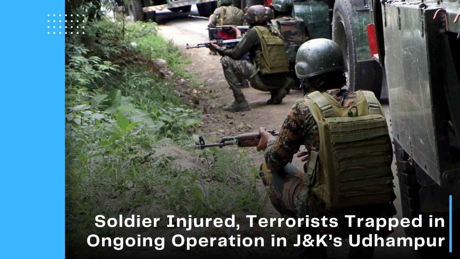 Soldier Injured, Terrorists Trapped in Ongoing Operation in J&K’s Udhampur